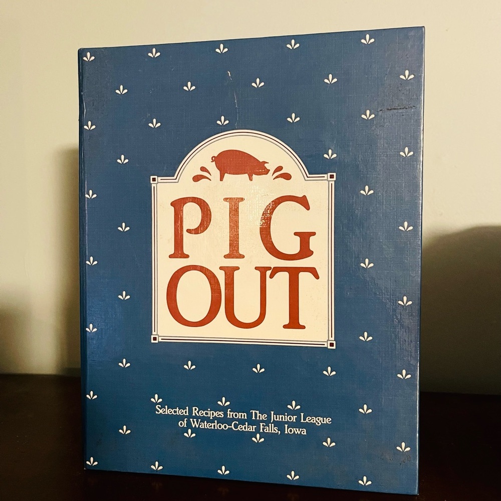 Pig Out Selected Recipes from The Junior League of Waterloo-Cedar Falls, Iowa